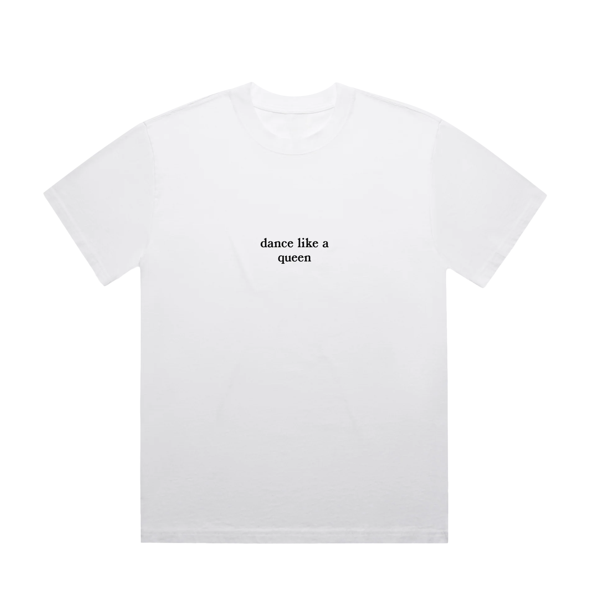 Dance Like a Queen White T-Shirt