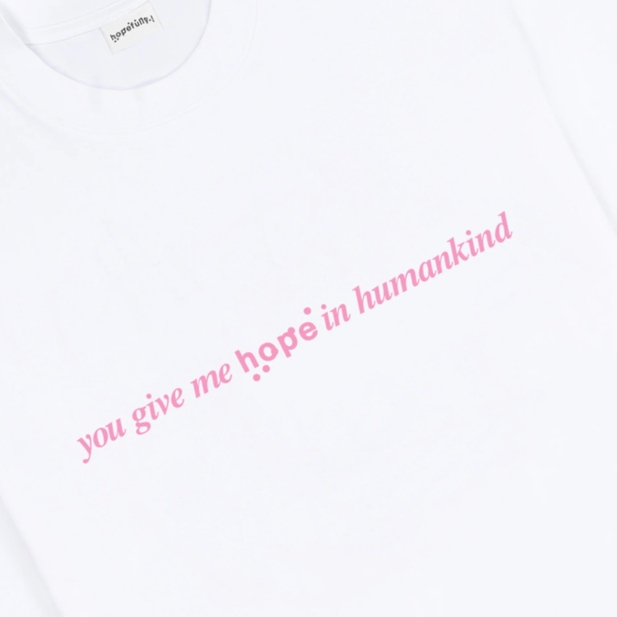 'you give me hope in humankind' white t-shirt - Image 2